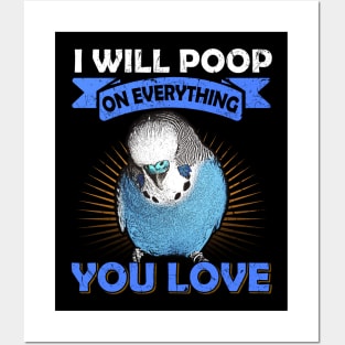 I Will Poop On Everything You Love English Budgie Posters and Art